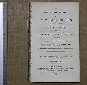 The authentic report of the discussion which took place between the Rev J Burnet (of Cork) and th...