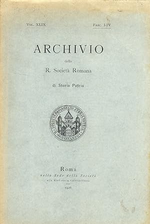 Archivio della R. Società Romana di Storia Patria. Vol. XLIX. Fasc. I-IV. [Annata completa].
