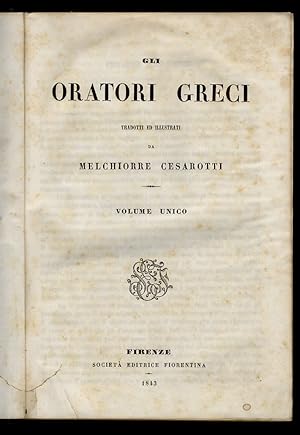 FIORE (IL) della letteratura greca. Volume secondo [Gli oratori greci tradotti ed illustrati da M...
