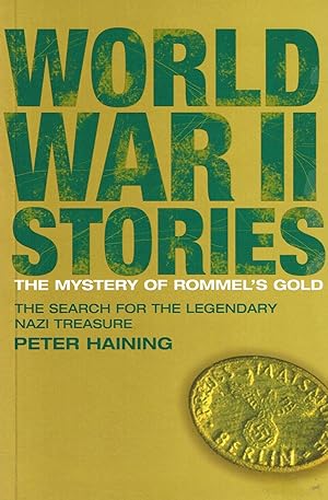 World War II Stories : The Mystery Of Rommel's Gold : The Search For The Legendary Nazi Treasure ...