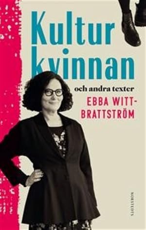 Kulturkvinnan - och andra texter. Witt-Brattström Ebba