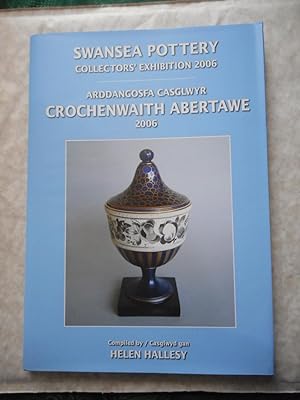 Swansea Pottery Collectors' Exhibition 2006 / Arddangosfa Casglwyr Crochenwaith Abertawe 2006