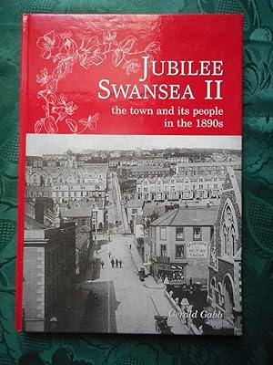 Jubilee Swansea: the Town and its People in the 1890s. Volume II. (Jubilee Swansea II)