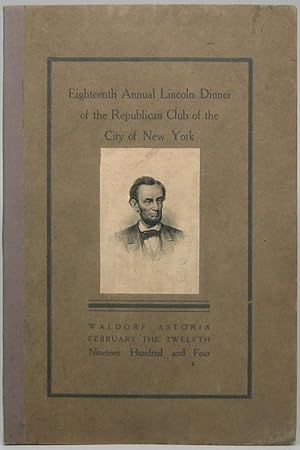 Proceedings at the Eighteenth Annual Lincoln Dinner of the Republican Club of the City of New York.