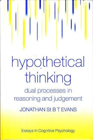 Hypothetical Thinking: Dual Processes in Reasoning and Judgement Essays in Cognitive Psychology