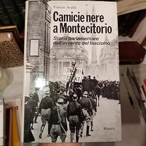 Camicie nere a Montecitorio. Storia parlamnetare dell'avvento del fascismo.