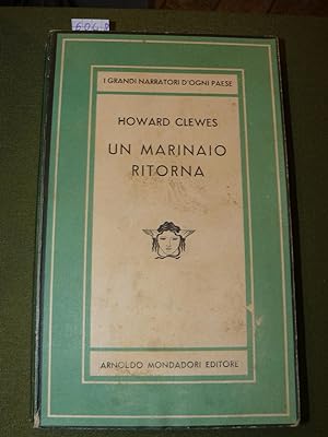 Un marinaio ritorna. Romanzo di Howard Clewes. Unica traduzione autorizzata dall'inglese di Cesar...