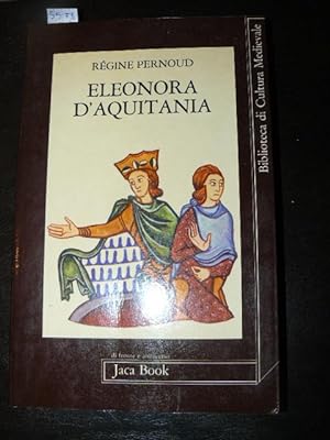 Eleonora d'Aquitania. Traduzione di Maria Manganelli e Costante Marabelli