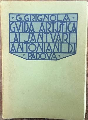 Guida artistica ai Santuari Antoniani di Padova