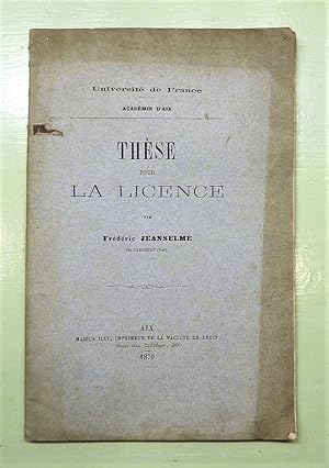 Thèse pour la Licence en Droit. Université de France. Académie d'Aix.