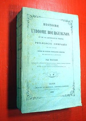 HISTOIRE DE L'IDIOME BOURGUIGNON et de sa littérature propre ou philologie comparée de cet idiome...