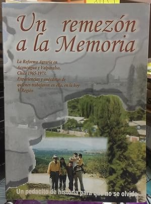 Un remezón a la memoria. La Reforma Agraria en Aconcagua y Valparaíso, Chile 1965-1973. Experienc...