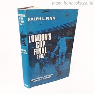 London's Cup Final 1967 How Chelsea and Spurs Reached Wembley