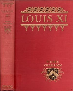 Louis XI Translated and Adapted by Winifred Stephens Whale