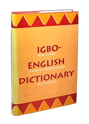 Igbo-English Dictionary: A Comprehensive Dictionary of the Igbo Language, with an English-Igbo In...