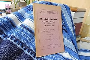 LES CIVILISATIONS ATLANTIQUES Du Néolithique A L'Âge Du Fer Actes Du Premier Colloque Atlantique ...
