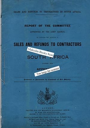 Report of the committee appointed by the Army Council Sales and refunds to contractors in South A...