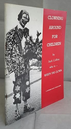Clowning Around For Children. by Jack Collins who is - Weedy the Clown).