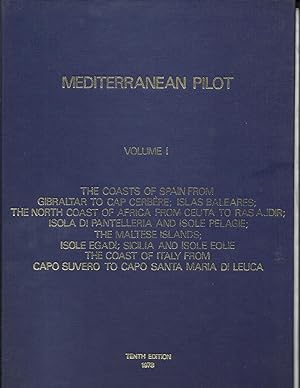 MEDITERRANEAN PILOT, VOLUME I: THE COASTS OF SPAIN FROM GIBRALTAR TO CAP CERBERE;ISLAS BALEARES; ...