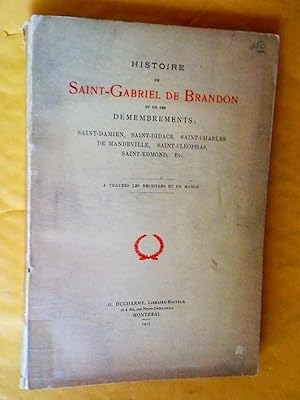 Histoire de Saint-Gabriel en Brandon et de ses démembrements: Saint-Damien, Saint-Didace, Saint-C...