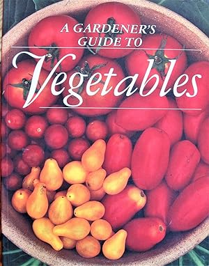 A Gardener's Guide to Vegetables