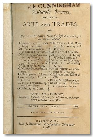 VALUABLE SECRETS, CONCERNING ARTS AND TRADES. OR, APPROVED DIRECTIONS FROM THE BEST ARTISTS, FOR ...
