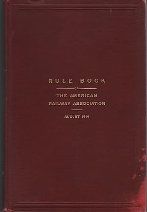 Rule Book of the American Railway Association: August 1914