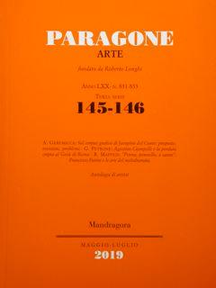 PARAGONE ARTE Anno LXX - Terza serie - Numero 145-146 (831-833) Maggio-Luglio 2019.
