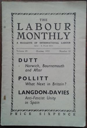 THE LABOUR MONTHLY. A MAGAZINE OF INTERNATIONAL LABOUR. VOLUME 19. OCTOBER, 1937. NUMBER 10.