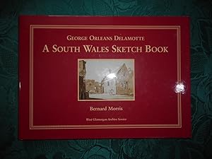 George Orleans Delamotte. A South Wales Sketch Book c. 1816-1835.