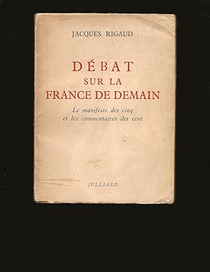 Débat sur la France de demain: Le Manifeste des Cinq et les Commentaires des Cent (Signed and ins...