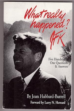 What Really Happened? JFK Five Hundred & One Questions and Answers