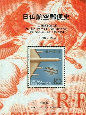L'histoire de la poste aerienne Franco-Japonaise 1870-1986