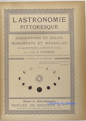 L'astronomie pittoresque Descriptions et récits, monuments et médailles, se rapportant à l'étude ...