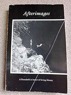 Afterimages: A festschrift in honor of Irving Massey