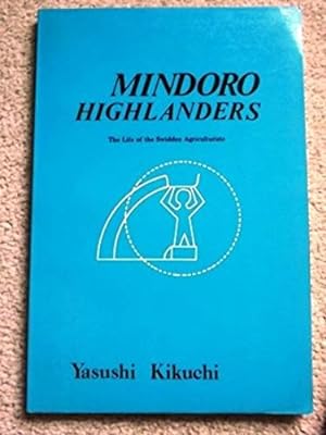Mindoro Highlanders: The Life of the Swidden Agriculturists [Signed copy]