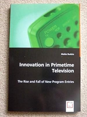 Innovation in Primetime Television: The Rise & Fall of the New Program Entries