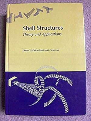 Shell Structures, Theory and Applications: Proceedings of the 8th International Conference on She...