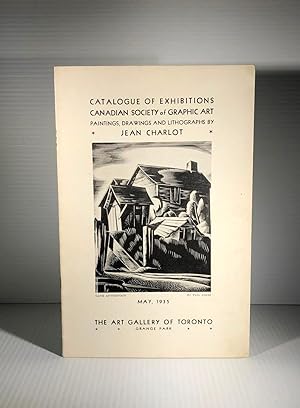 Catalogue of Exhibitions. Canadian Society of Graphic Art. Paintings, Drawings and Lithographs by...