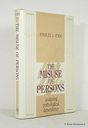 The Misuse of Persons: Analyzing Pathological Dependency