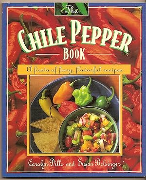 Chile Pepper Book, The A Fiesta of Fiery, Flavorful Recipes