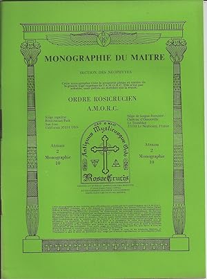 Monographie Du Maitre, Section Des Neophytes, Ordre Rosicrucien A. M. O. C. Atrium 2, Monographie...