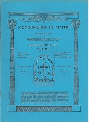 Monographie Du Maitre, Section Du Temple, Ordre Rosicrucien A. M. O. C. Quatrieme Degre, Numero1,...