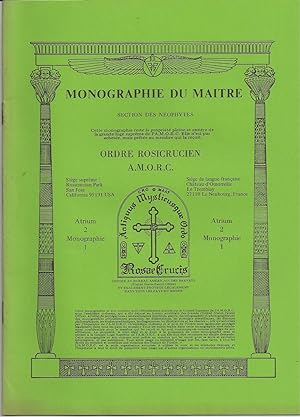 Monographie Du Maitre, Section Des Neophytes, Ordre Rosicrucien A. M. O. C. Atrium 2, Monographie...