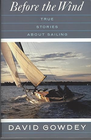 Before the Wind True Stories About Sailing