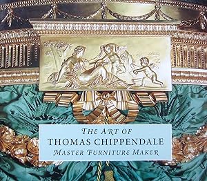The Art of Thomas Chippendale: Master Furniture Maker