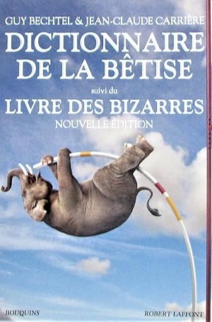 Dictionnaire de la bêtise : suivi du Livre des bizarres