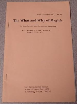 The What And Why Of Magick: An Introductory Book For The Non-Magician