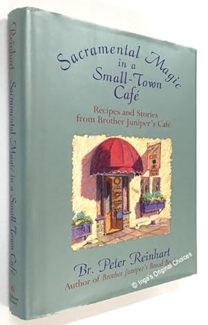 Sacramental Magic In a Small-Town Cafe: Recipes and Stories From Brother Juniper's Café