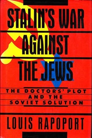 Stalin's War Against the Jews: The Doctors' Plot and the Soviet Solution